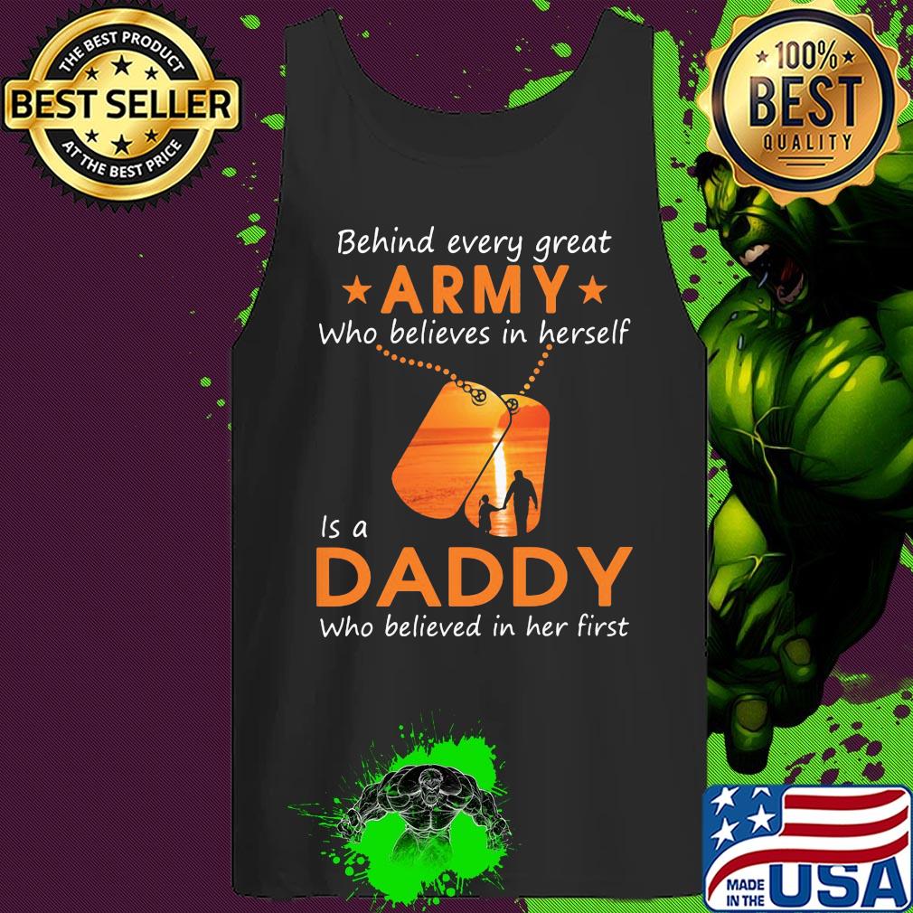 Behind every great army who believes in herself is a daddy who believed in her first s 6 Behind every great army who believes in herself is a daddy who believed in her first s 6