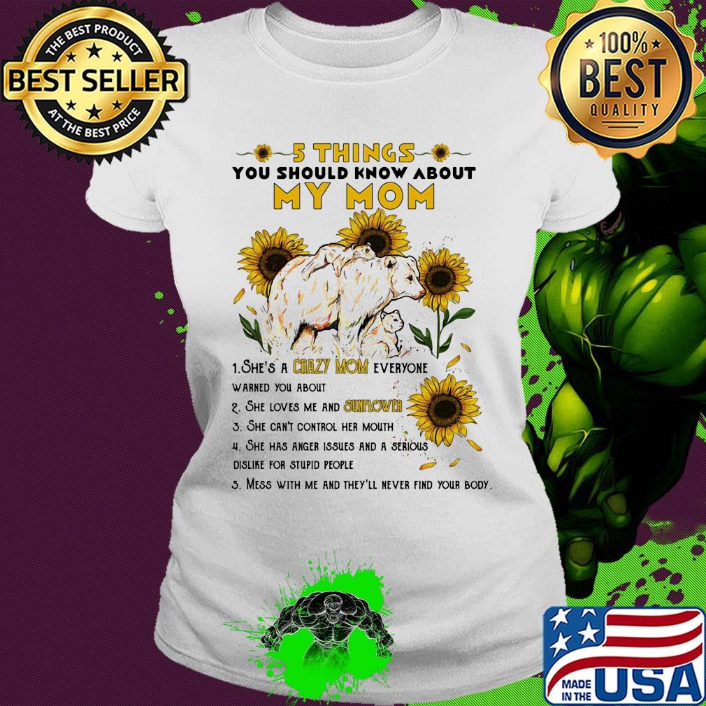 5 things you should know about my mom sunflower s Ladies tee 5 things you should know about my mom sunflower s Ladies tee