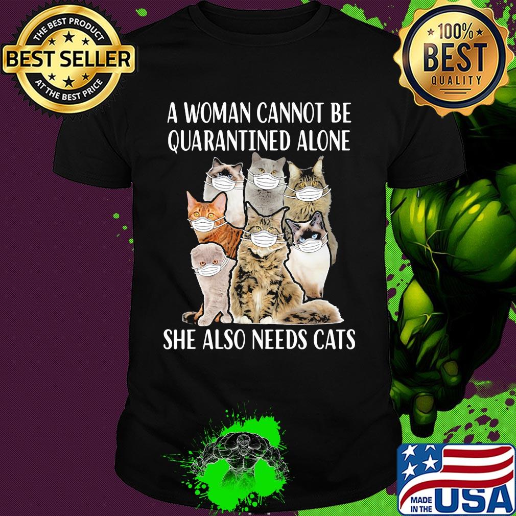 A woman cannot be quarantined alone she also needs cats mask covid-19 shirt