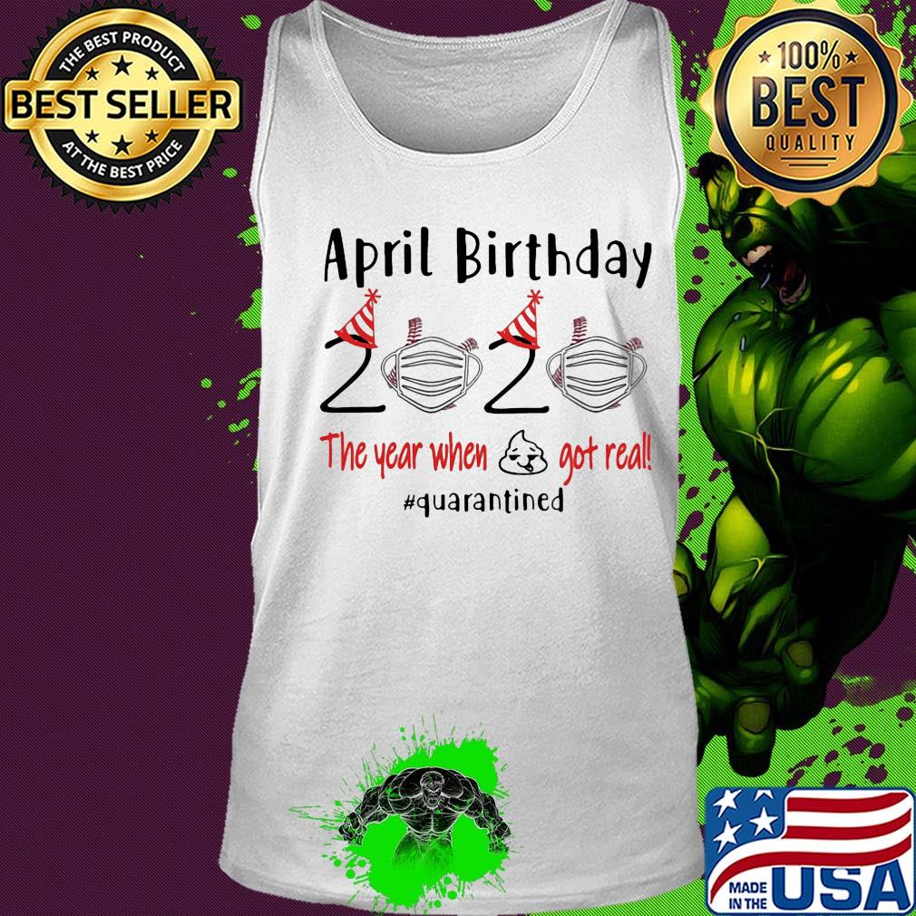 April birthday 2020 baseball mask the year when shit got real quarantined s Tank top April birthday 2020 baseball mask the year when shit got real quarantined s Tank top
