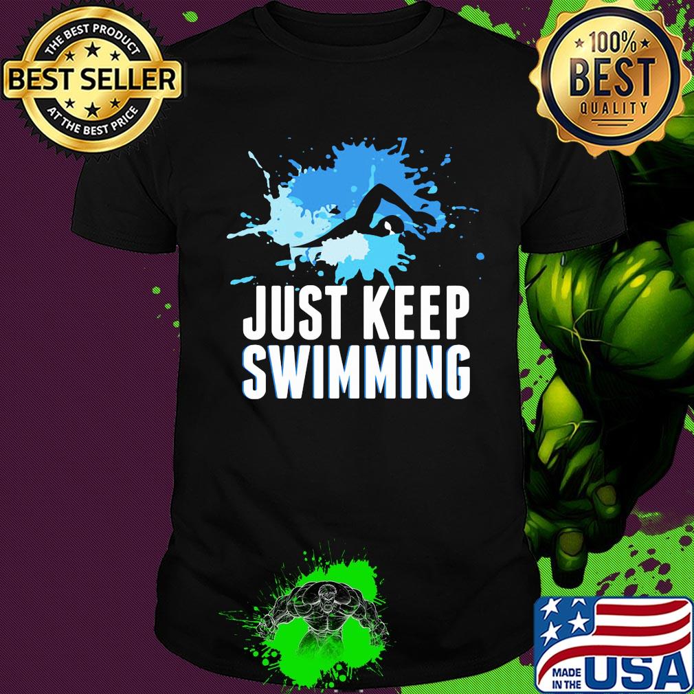 Art just keep swimming shirt