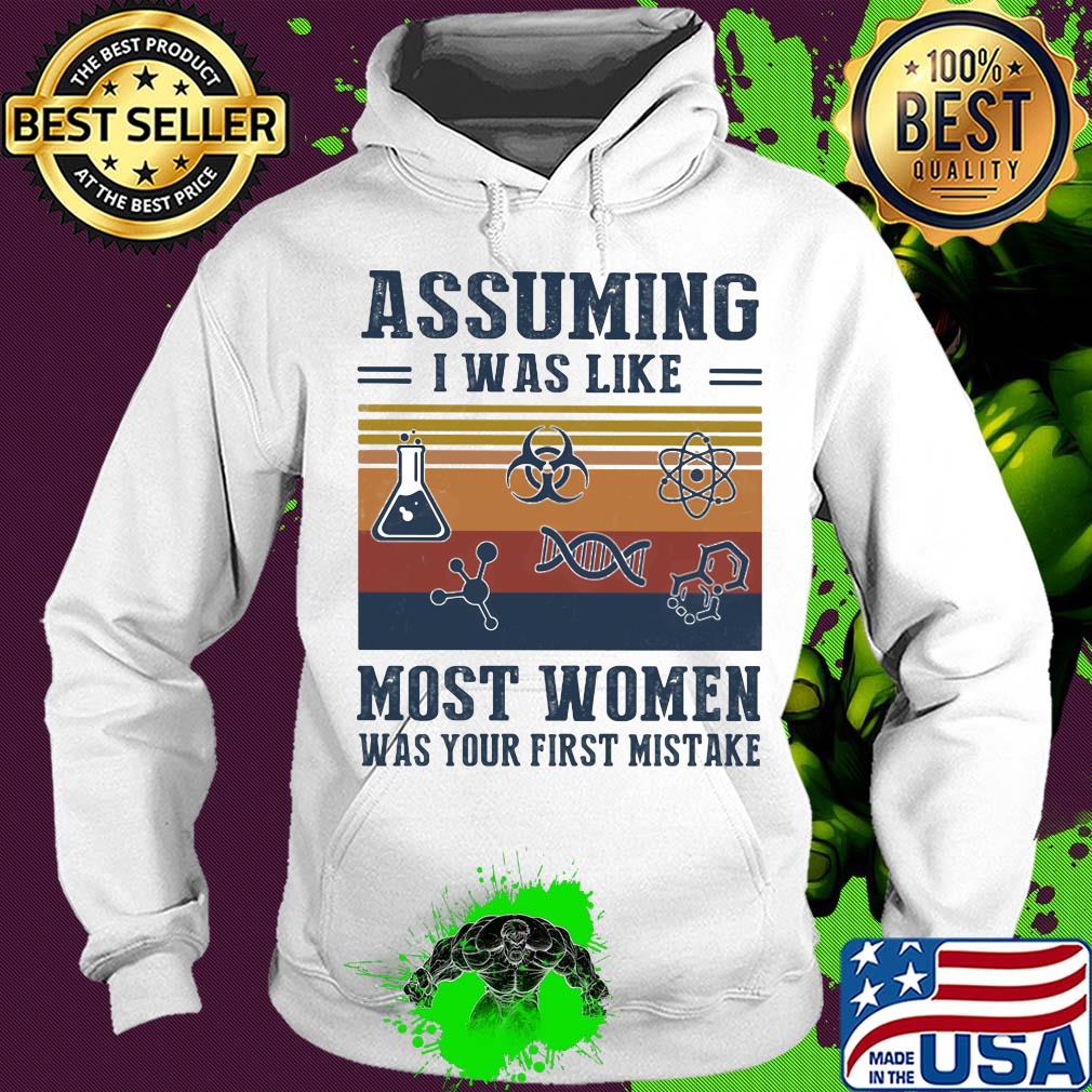 Assuming I was like most women was your first mistake Chemistry vintage s Hoodie Assuming I was like most women was your first mistake Chemistry vintage s Hoodie