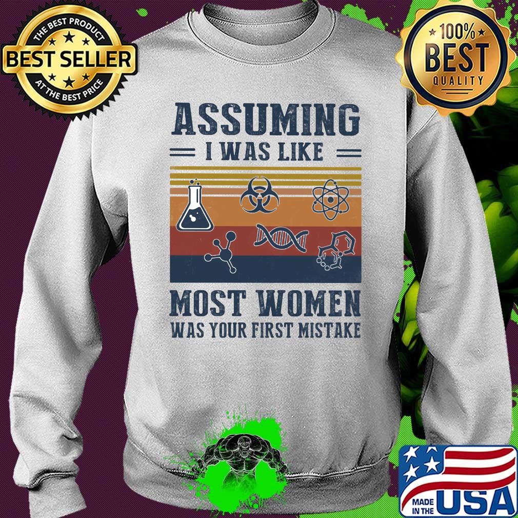 Assuming I was like most women was your first mistake Chemistry vintage s Sweater Assuming I was like most women was your first mistake Chemistry vintage s Sweater