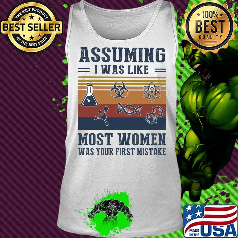 Assuming I was like most women was your first mistake Chemistry vintage s Tank top Assuming I was like most women was your first mistake Chemistry vintage s Tank top