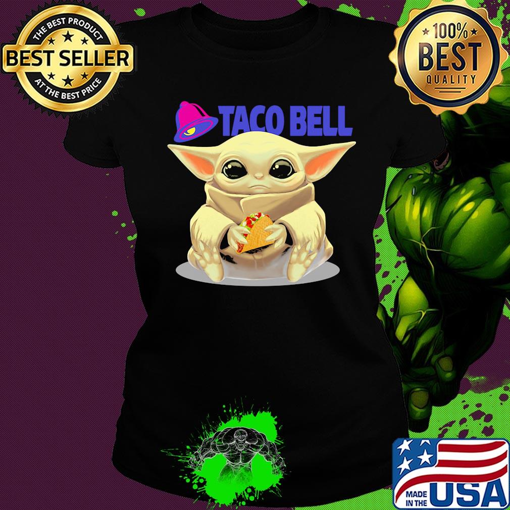 Baby Yoda hug Taco bell s Ladies tee Baby Yoda hug Taco bell s Ladies tee