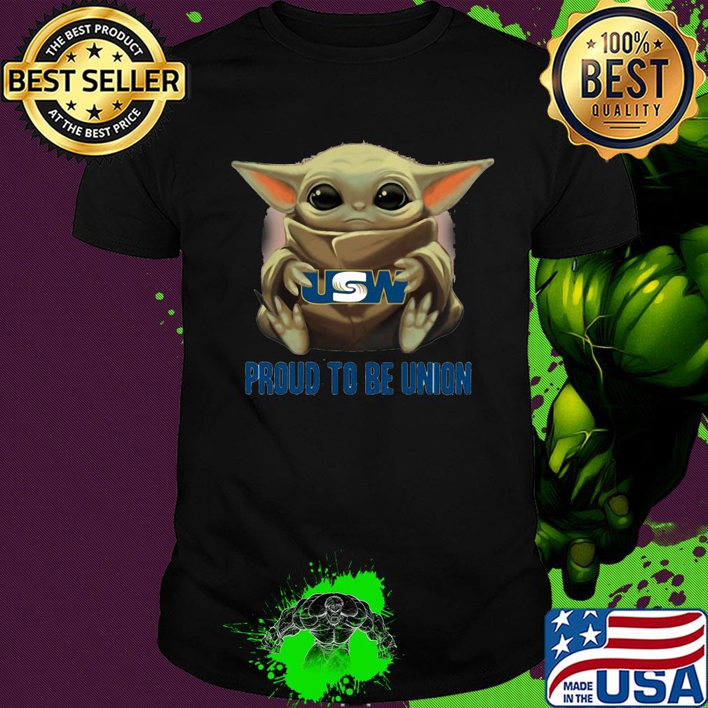 Baby Yoda hug USW proud to be Union shirt