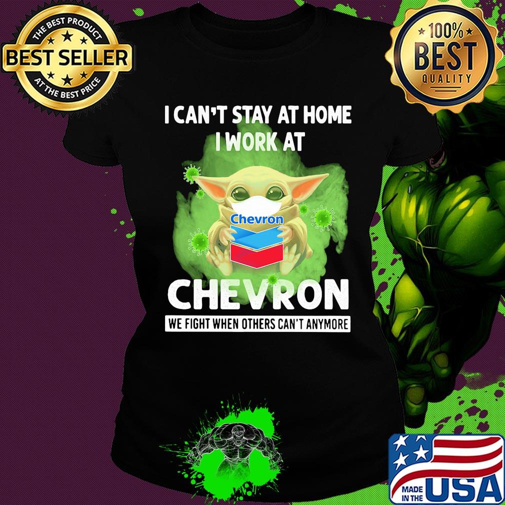 Baby yoda I can’t stay at home I work at Chevron we fight when others can’t anymore coronavirus mask s Ladies tee Baby yoda I can’t stay at home I work at Chevron we fight when others can’t anymore coronavirus mask s Ladies tee