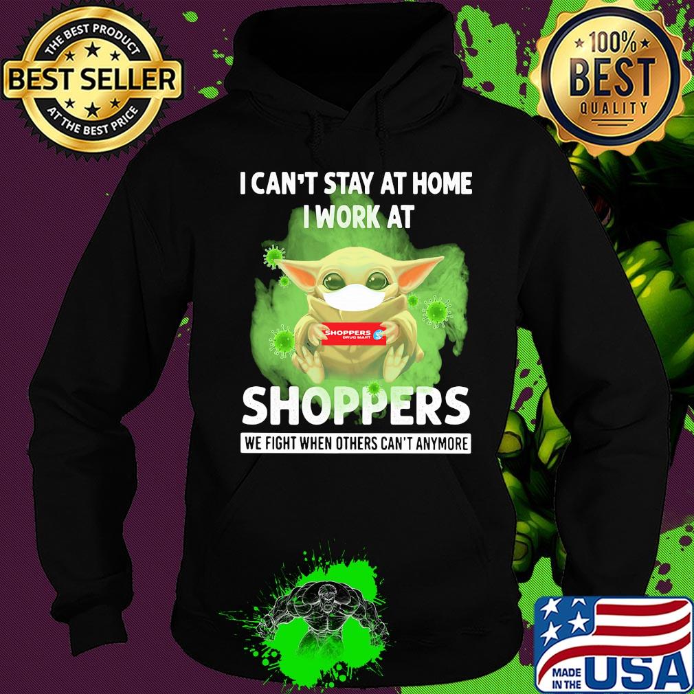 Baby yoda i can’t stay at home i work at shoppers we fight when others can’t anymore covid-19 s Hoodie Baby yoda i can’t stay at home i work at shoppers we fight when others can’t anymore covid-19 s Hoodie