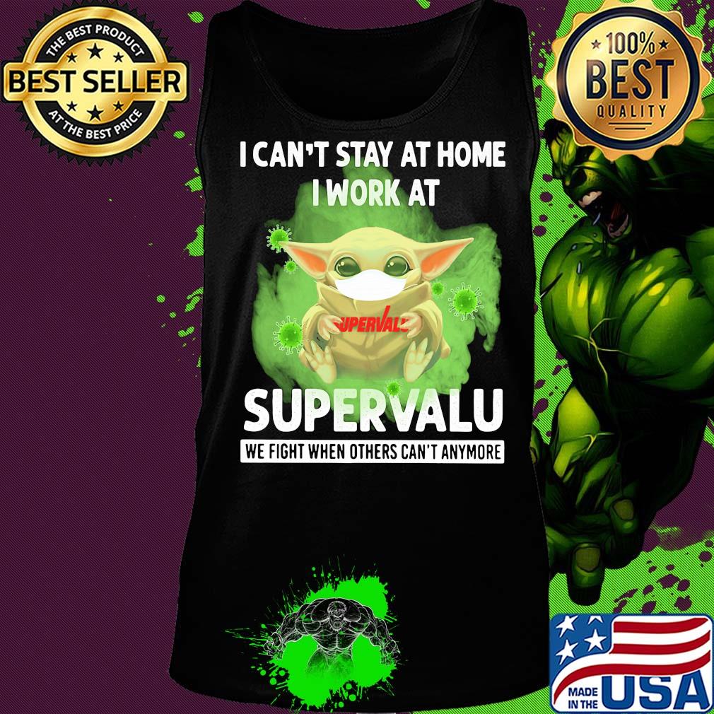 Baby yoda i can’t stay at home i work at supervalu we fight when others can’t anymore covid-19 s Tank top Baby yoda i can’t stay at home i work at supervalu we fight when others can’t anymore covid-19 s Tank top