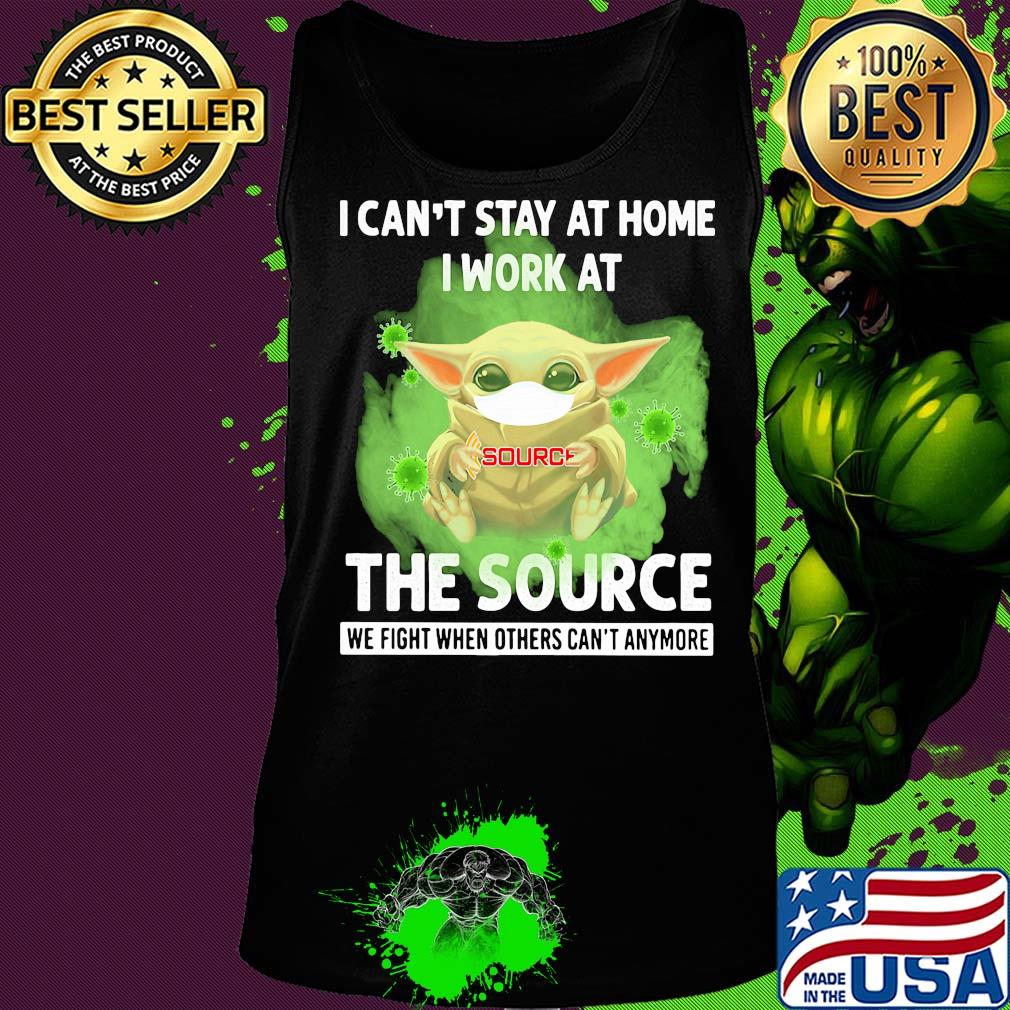 Baby yoda i can’t stay at home i work at the source we fight when others can’t anymore covid-19 s Tank top Baby yoda i can’t stay at home i work at the source we fight when others can’t anymore covid-19 s Tank top