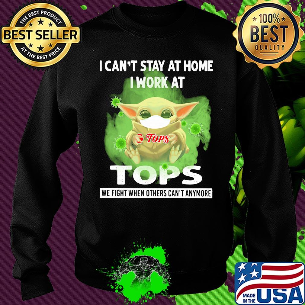 Baby yoda i can’t stay at home i work at tops we fight when others can’t anymore covid-19 s Sweater Baby yoda i can’t stay at home i work at tops we fight when others can’t anymore covid-19 s Sweater