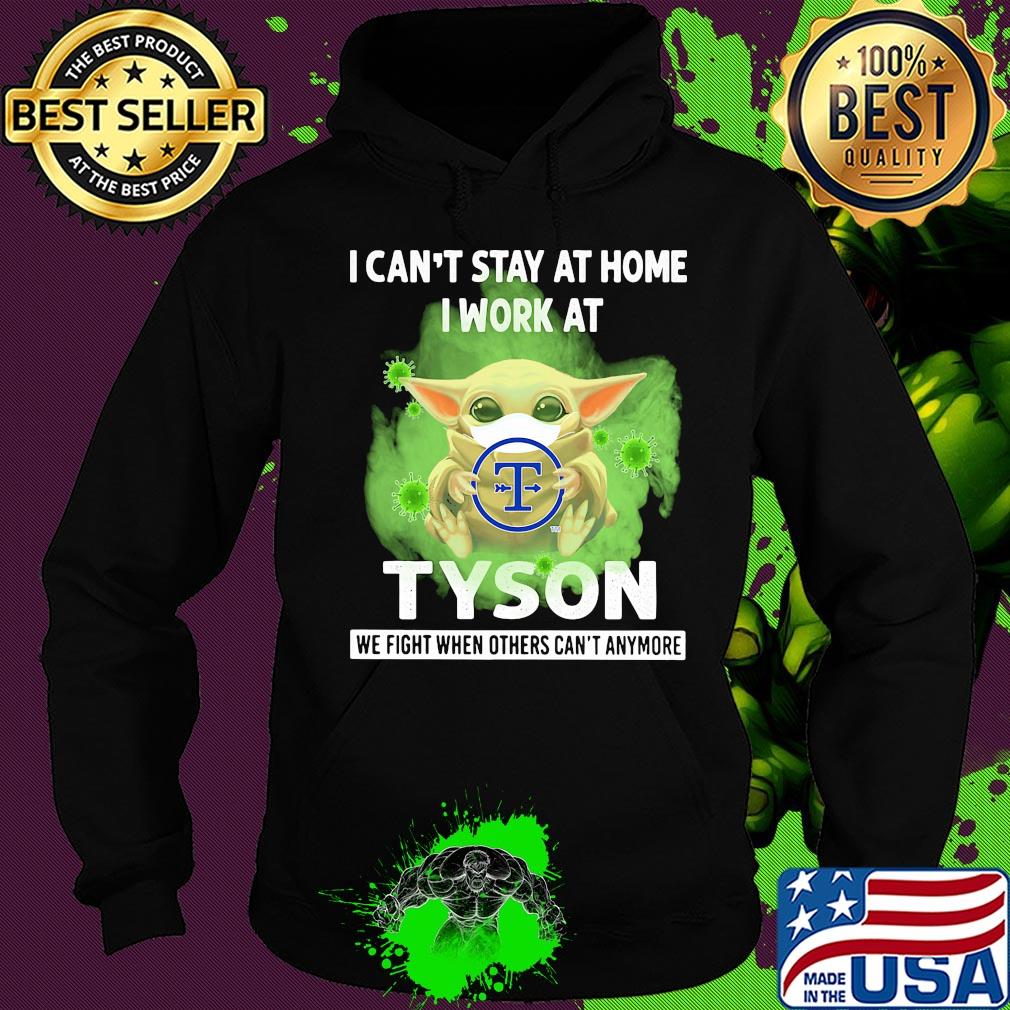 Baby yoda i can’t stay at home i work at tyson we fight when others can’t anymore covid-19 s Hoodie Baby yoda i can’t stay at home i work at tyson we fight when others can’t anymore covid-19 s Hoodie