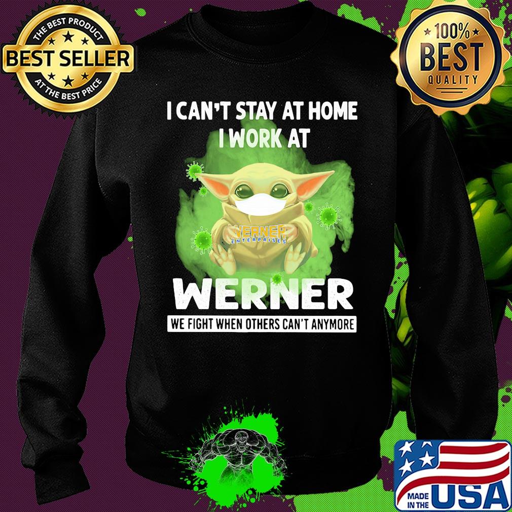Baby yoda i can’t stay at home i work at werner we fight when others can’t anymore covid-19 s Sweater Baby yoda i can’t stay at home i work at werner we fight when others can’t anymore covid-19 s Sweater