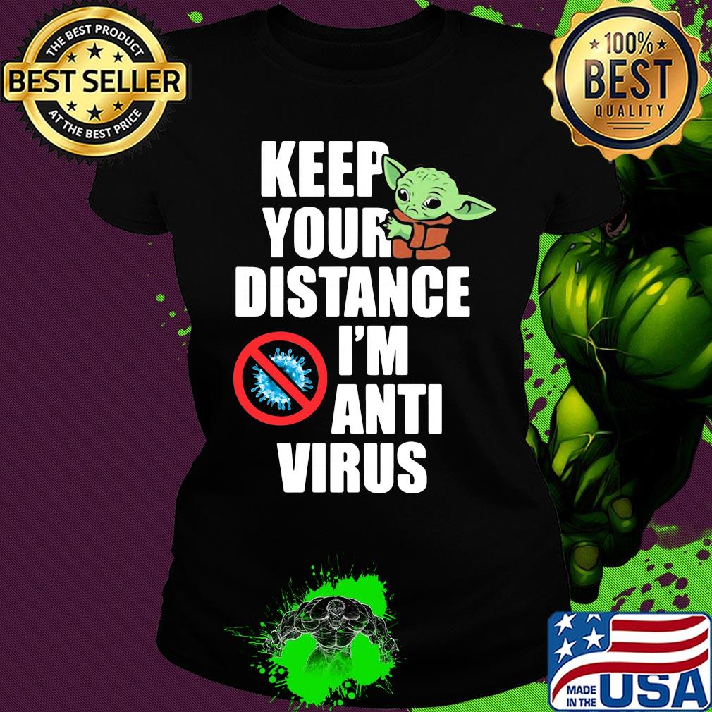 Baby yoda keep your distance I'm anti virus s Ladies tee Baby yoda keep your distance I'm anti virus s Ladies tee