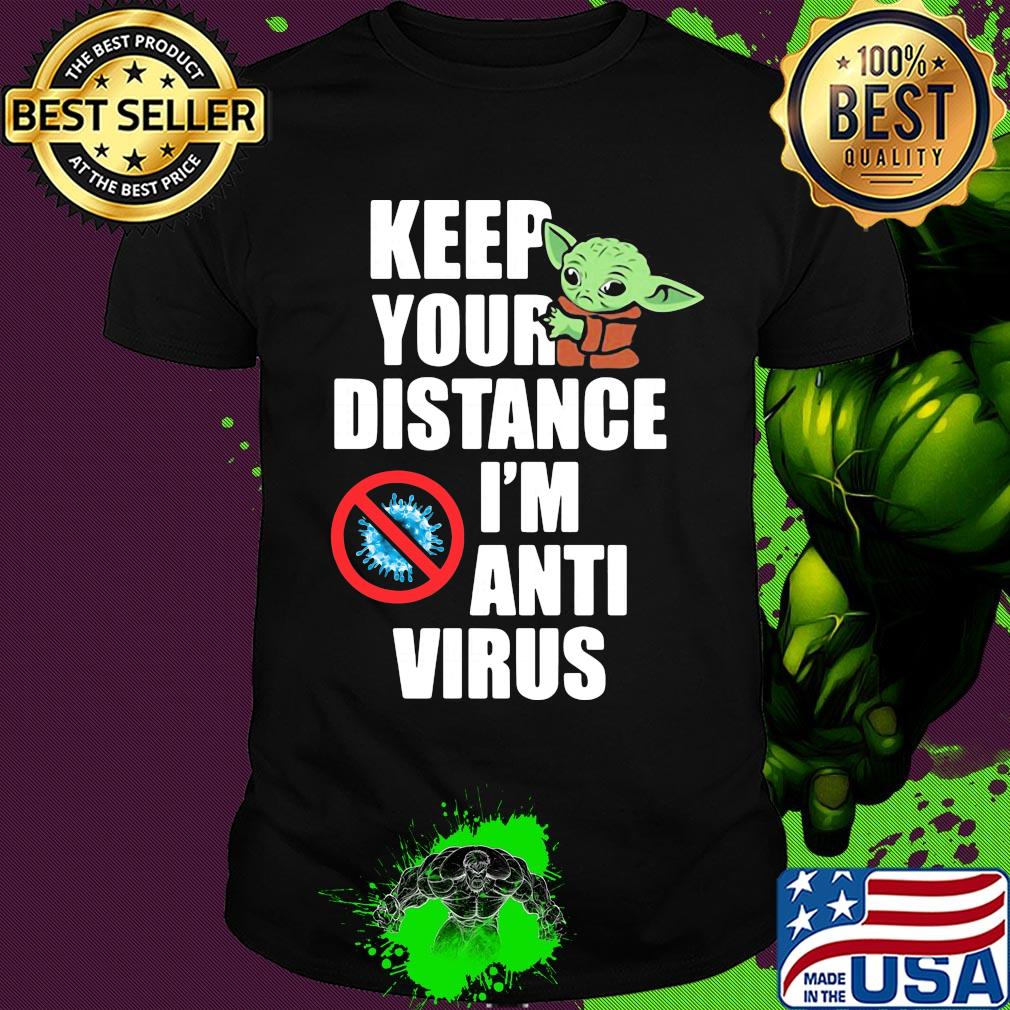Baby yoda keep your distance I'm anti virus shirt