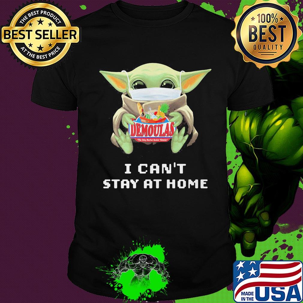 Baby Yoda mask hug Demoulas I can't stay at home shirt