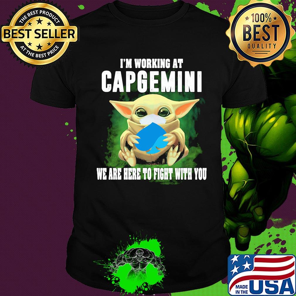 Baby Yoda mask hug I'm working at Capgemini we are here to fight with you shirt