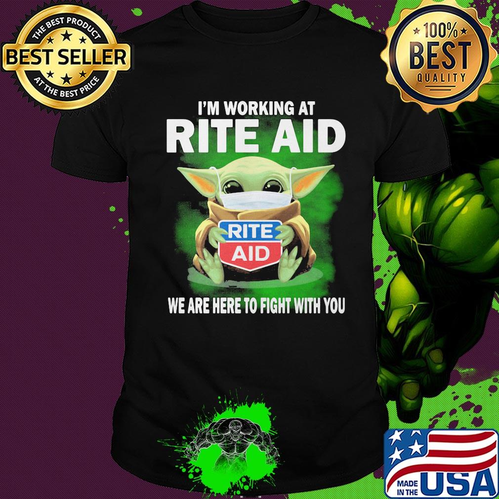 Baby Yoda mask hug I'm working at Rite Aid we are here to fight with you shirt