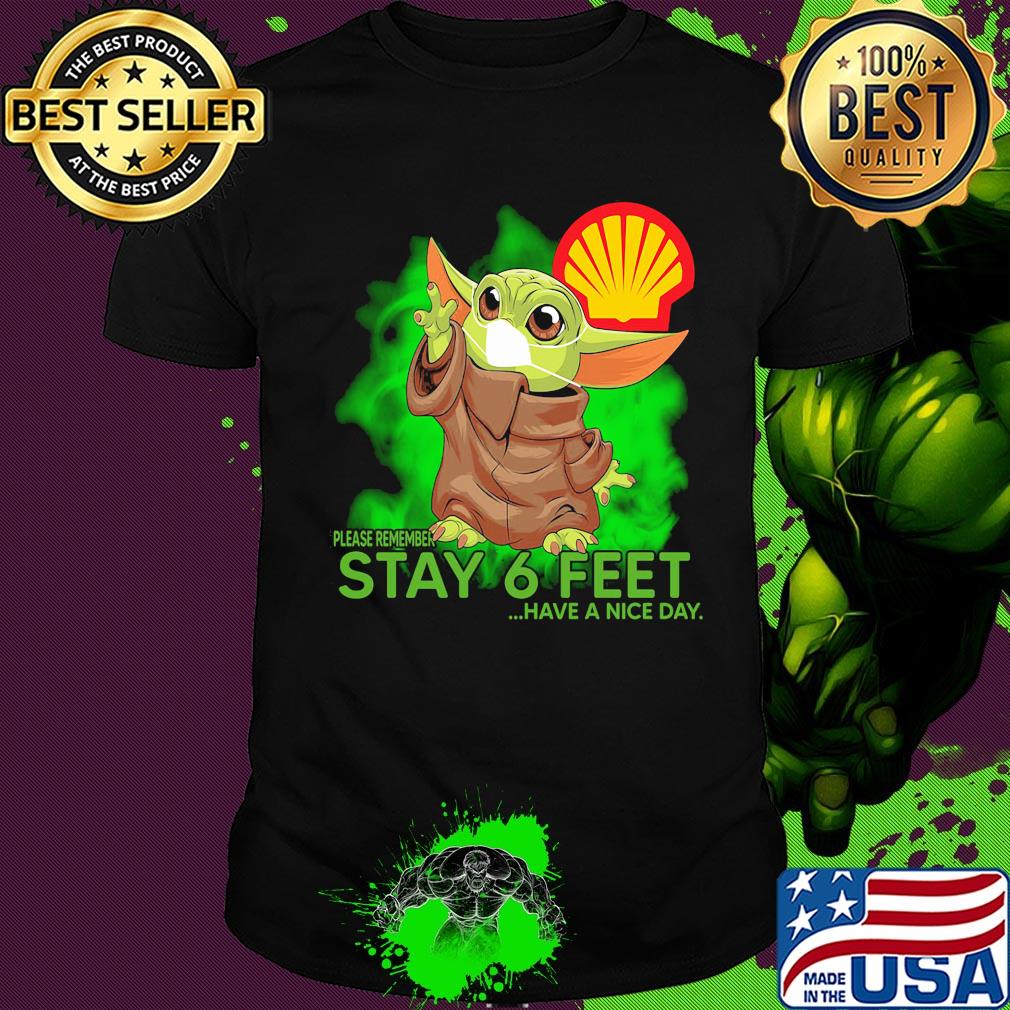 Baby Yoda mask hug Royal Dutch Shell please remember stay 6 feet have a nice day shirt