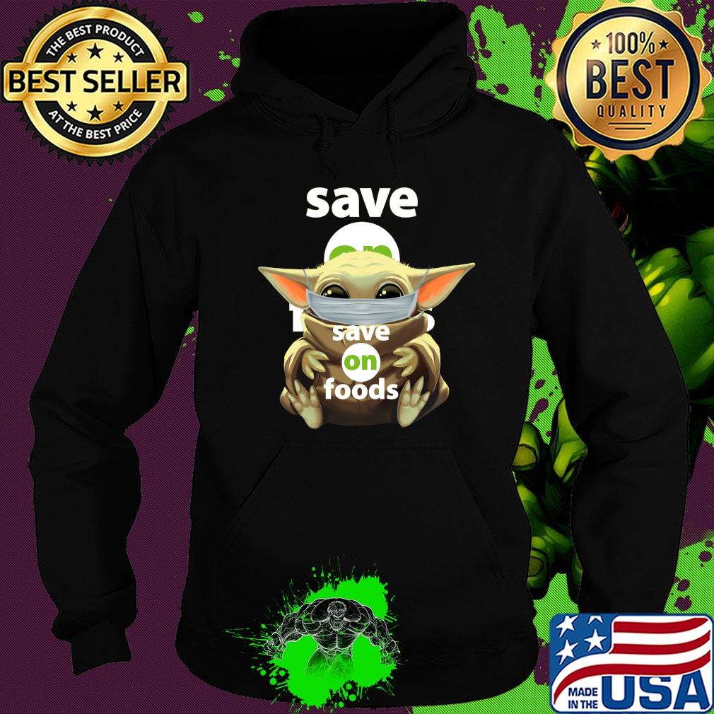 Baby Yoda mask hug Save on Foods s Hoodie Baby Yoda mask hug Save on Foods s Hoodie