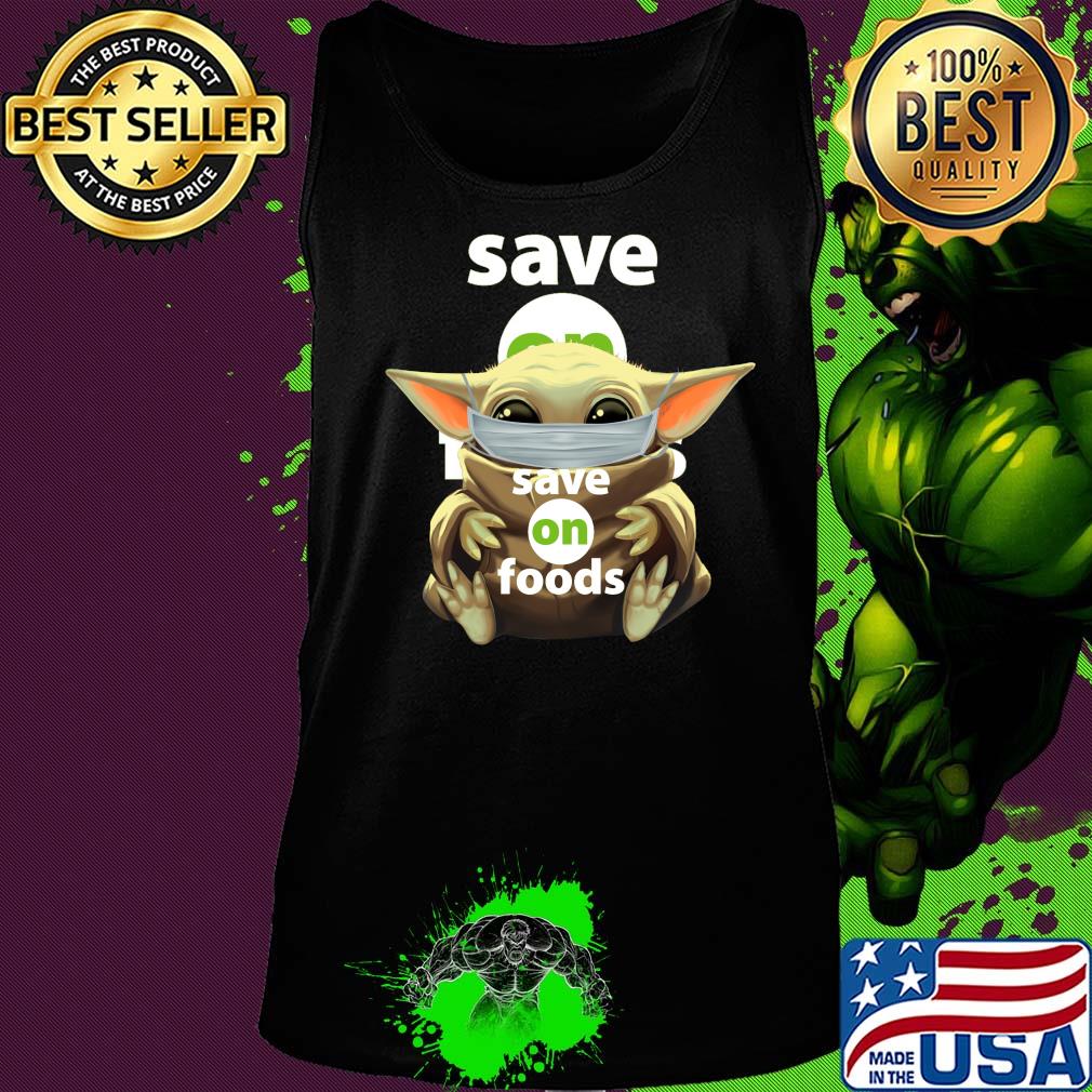 Baby Yoda mask hug Save on Foods s Tank top Baby Yoda mask hug Save on Foods s Tank top