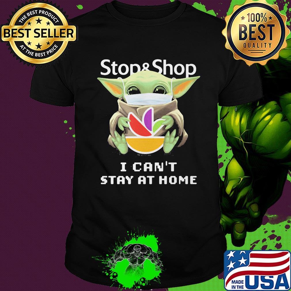 Baby Yoda mask hug Stop and Shop I can't stay at home shirt Baby Yoda mask hug Stop and Shop I can't stay at home shirt
