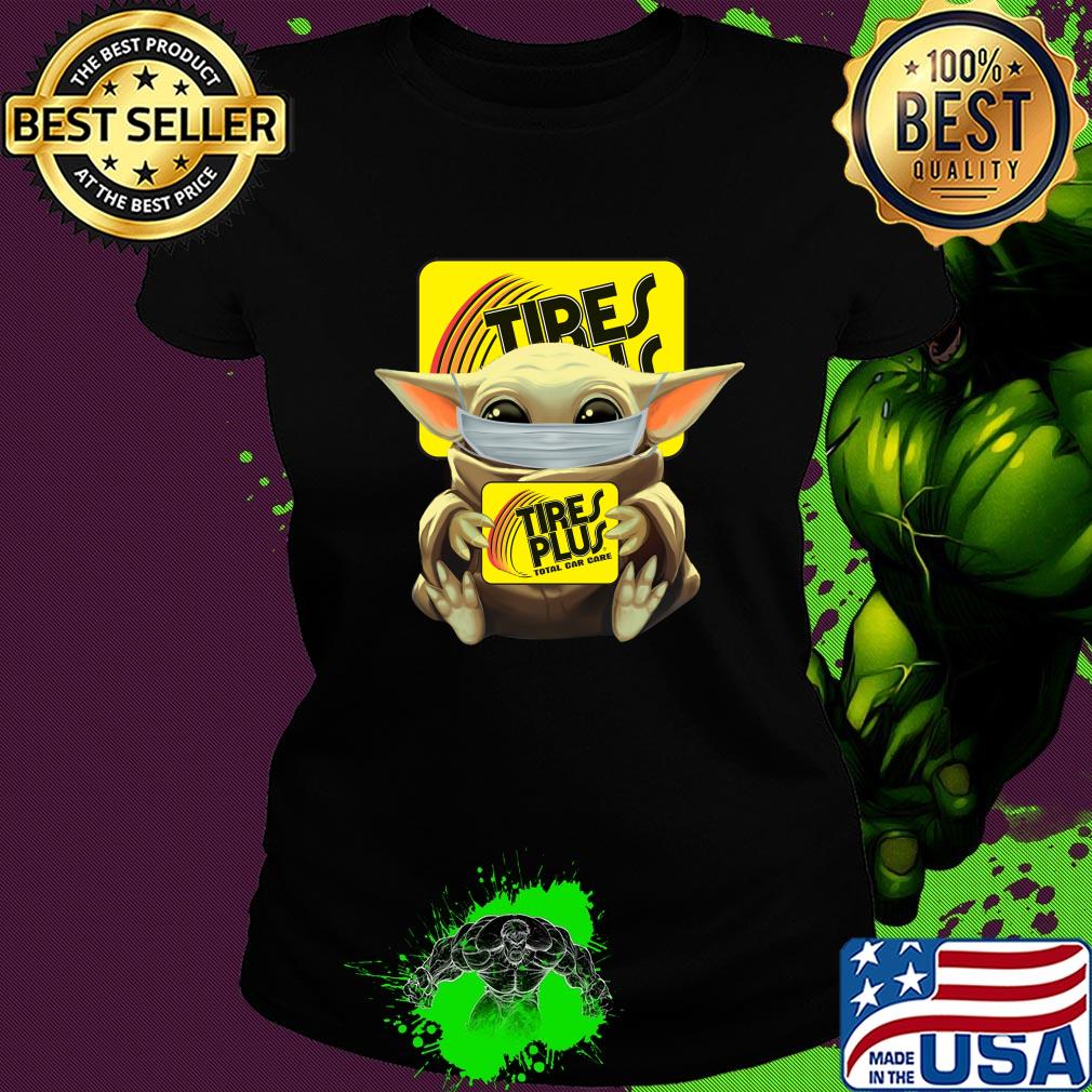 Baby Yoda mask hug Tires Plus Total car care s Ladies tee Baby Yoda mask hug Tires Plus Total car care s Ladies tee