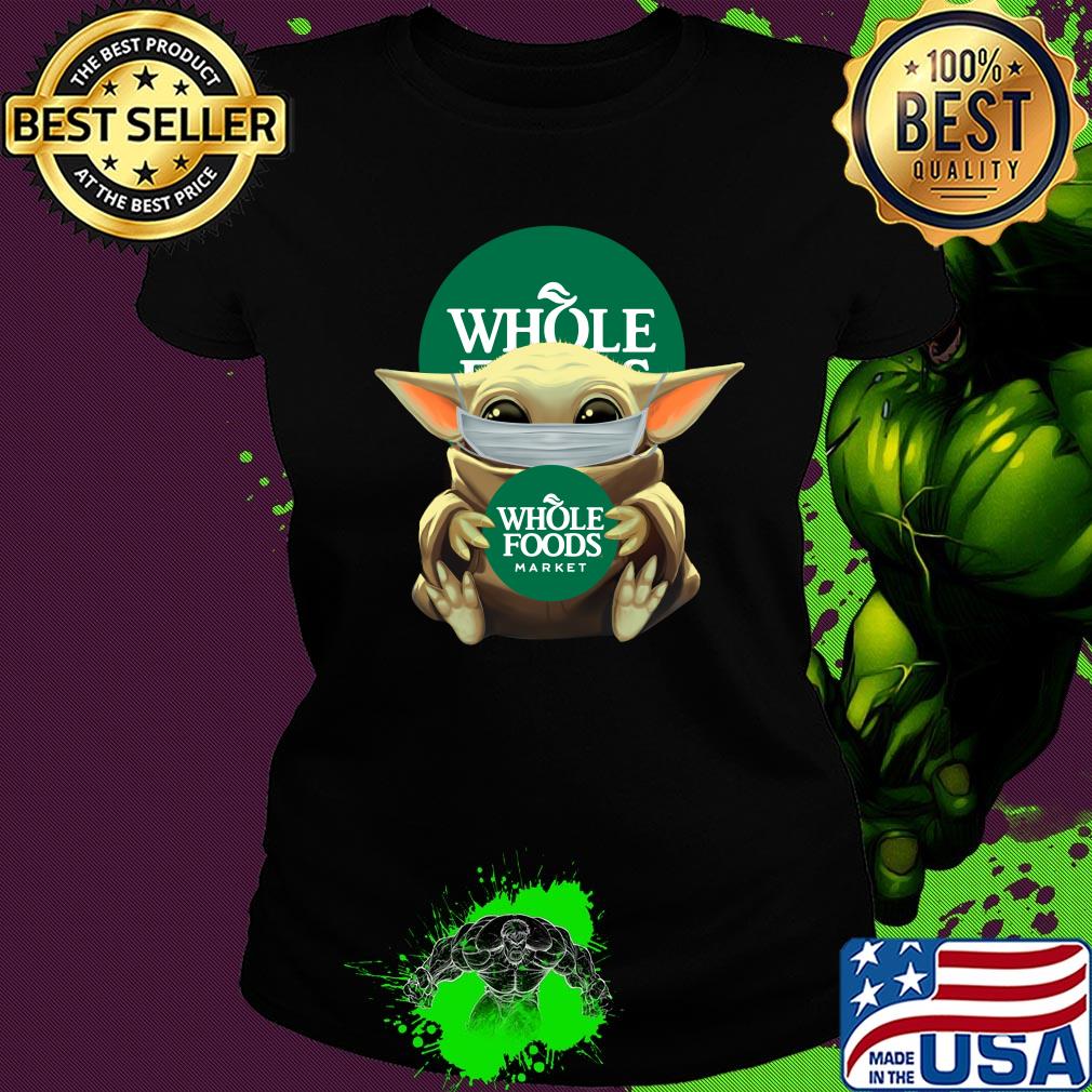 Baby Yoda mask hug Whole foods market s Ladies tee Baby Yoda mask hug Whole foods market s Ladies tee