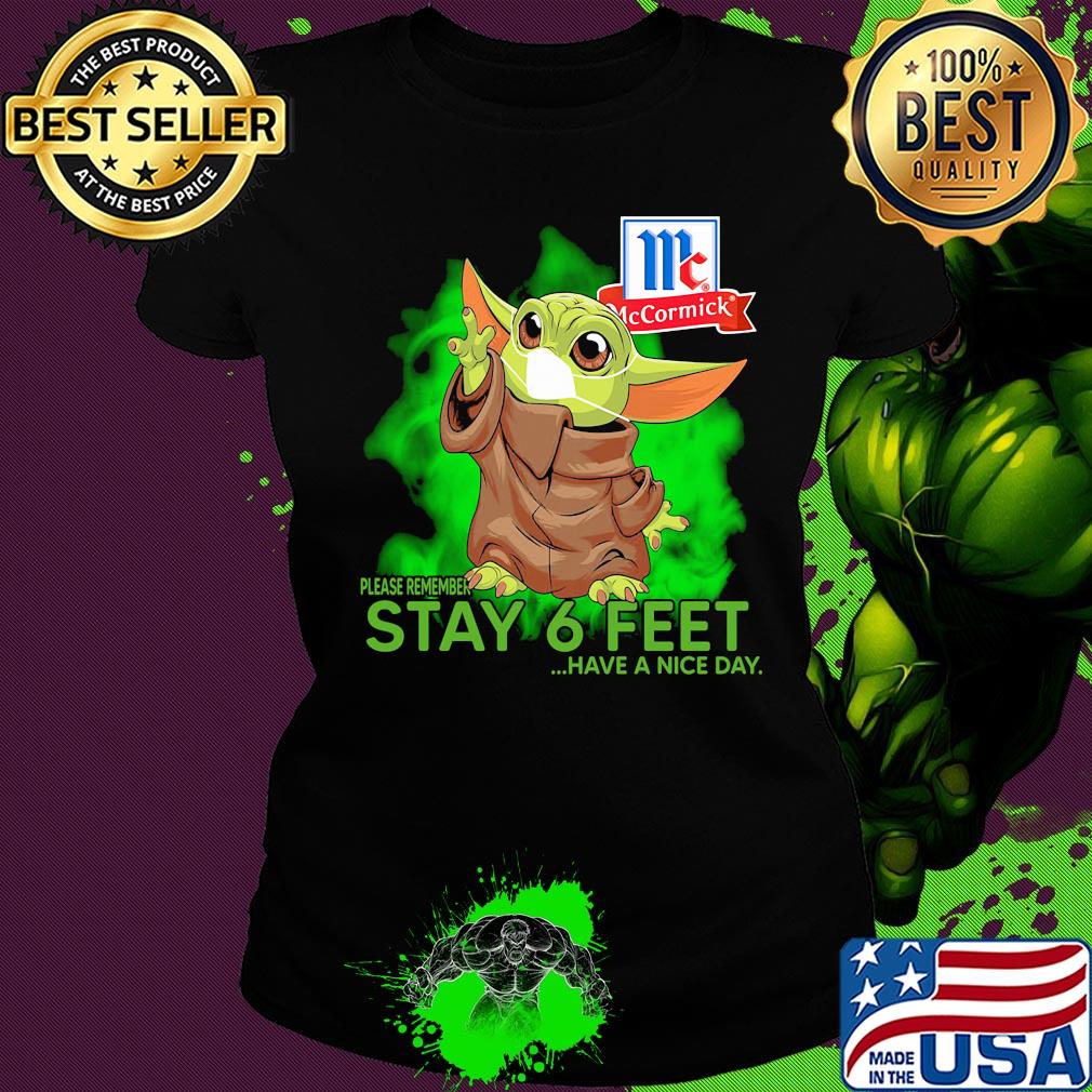 Baby Yoda mask Please remember stay 6 feet have a nice day Mc Cormick s Ladies tee Baby Yoda mask Please remember stay 6 feet have a nice day Mc Cormick s Ladies tee