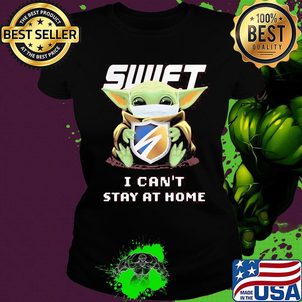 Baby Yoda mask Swift I can't stay at home s Ladies tee Baby Yoda mask Swift I can't stay at home s Ladies tee