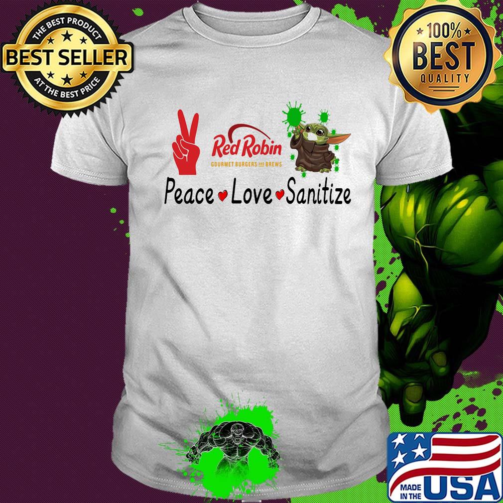 Baby yoda red robin gourmet burgers and brews peace love sanitize shirt