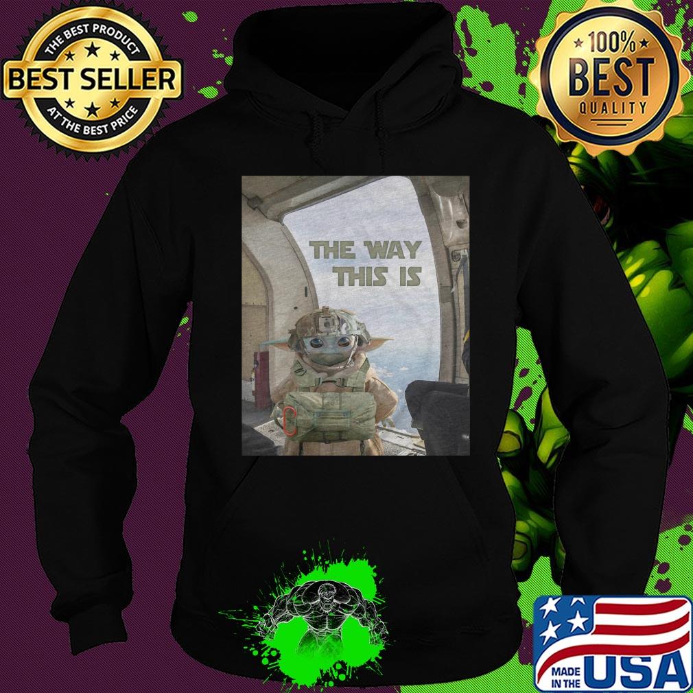 Baby Yoda the way this is s Hoodie Baby Yoda the way this is s Hoodie