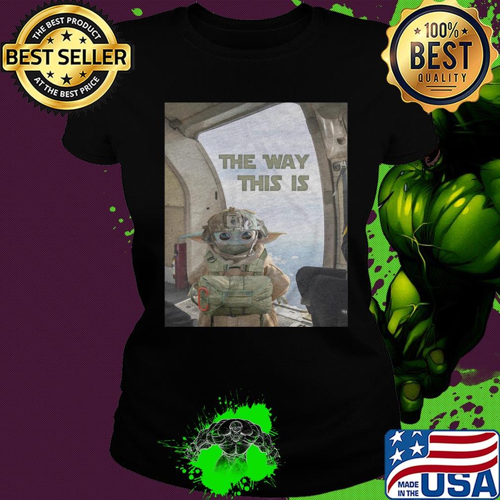 Baby Yoda the way this is s Ladies tee Baby Yoda the way this is s Ladies tee