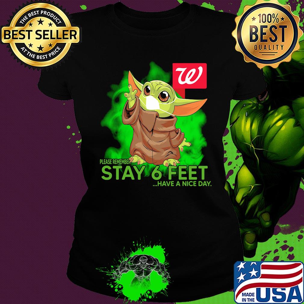 Baby yoda wear mask walgreens please remember stay 6 feet have a nice day s Ladies tee Baby yoda wear mask walgreens please remember stay 6 feet have a nice day s Ladies tee
