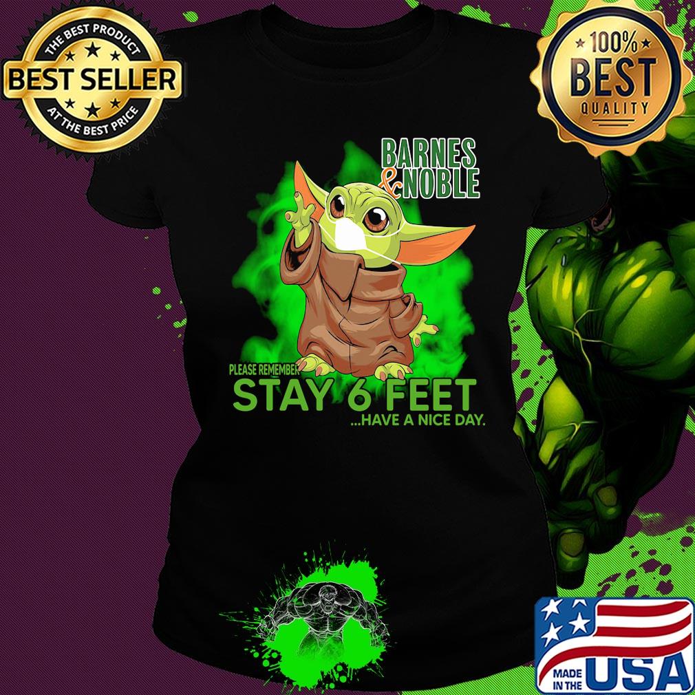 Baby yoda wear medical mask Barnes and Noble please remember stay 6 feet have a nice day covid-19 s Ladies tee Baby yoda wear medical mask Barnes and Noble please remember stay 6 feet have a nice day covid-19 s Ladies tee