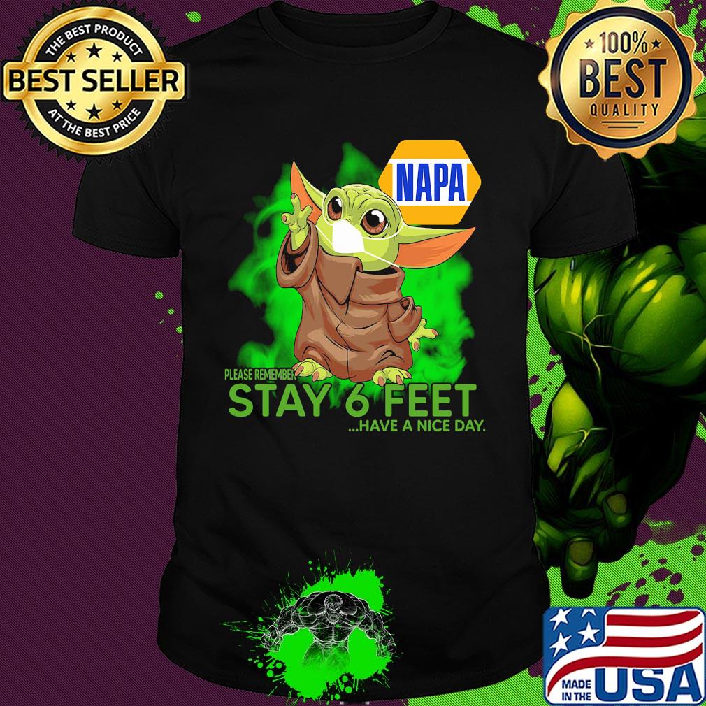 Baby yoda wear medical mask Napa please remember stay 6 feet have a nice day covid-19 shirt