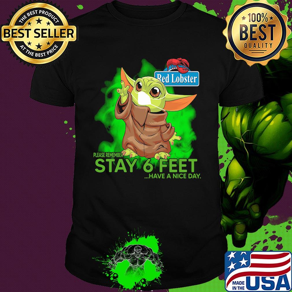 Baby yoda wear medical mask Red Lobster please remember stay 6 feet have a nice day covid-19 shirt
