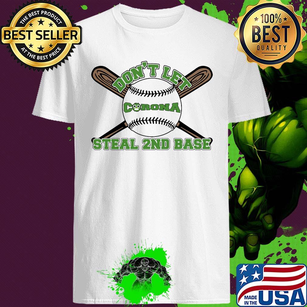 Baseball Don't Let Corona Steal 2nd Base shirt