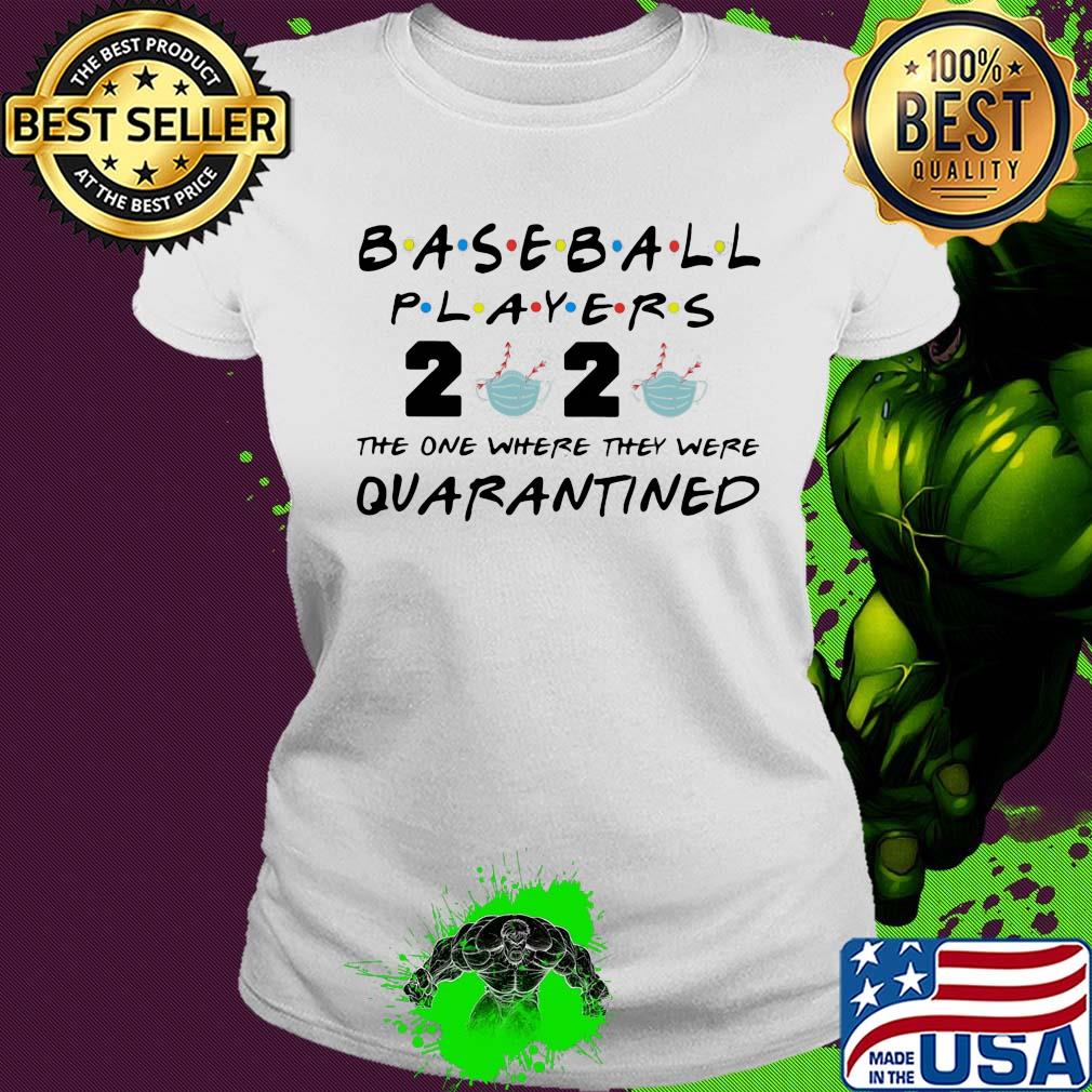 Baseball player 2020 mask the one where they were quarantined s Ladies tee Baseball player 2020 mask the one where they were quarantined s Ladies tee