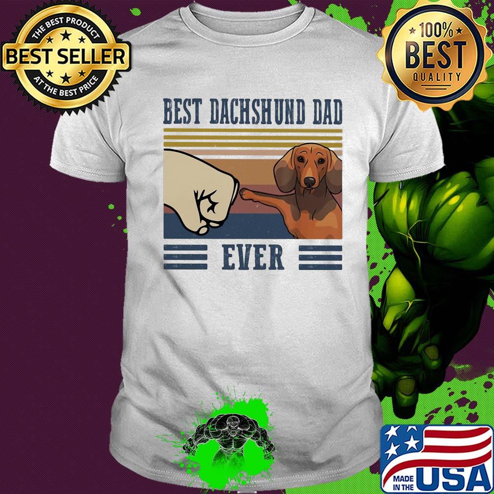Best Dachshund dad ever vintage shirt