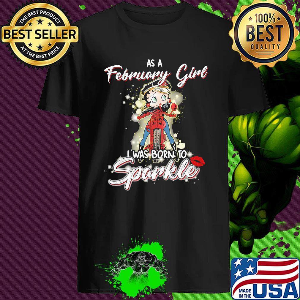 Betty Boop As A February Girl I Was Born To Sparkle shirt