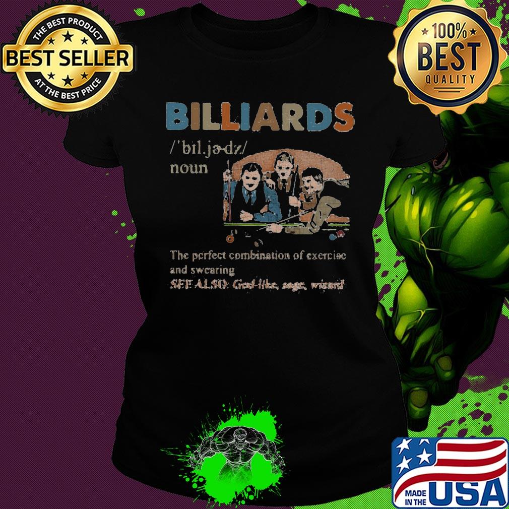 Billiards the perfect combination of exercise and sweeping s Ladies tee Billiards the perfect combination of exercise and sweeping s Ladies tee
