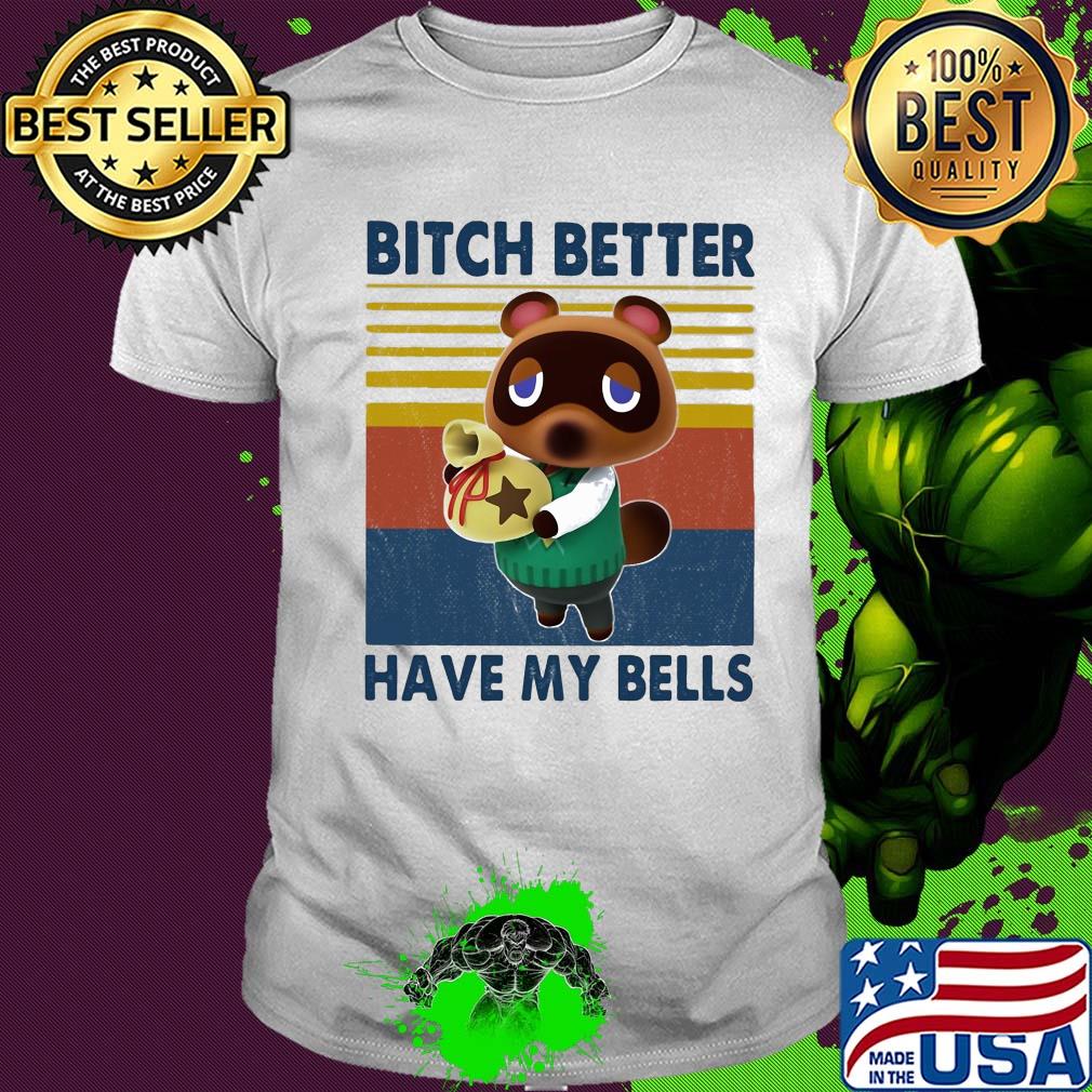 Bitch better have my bells vintage shirt
