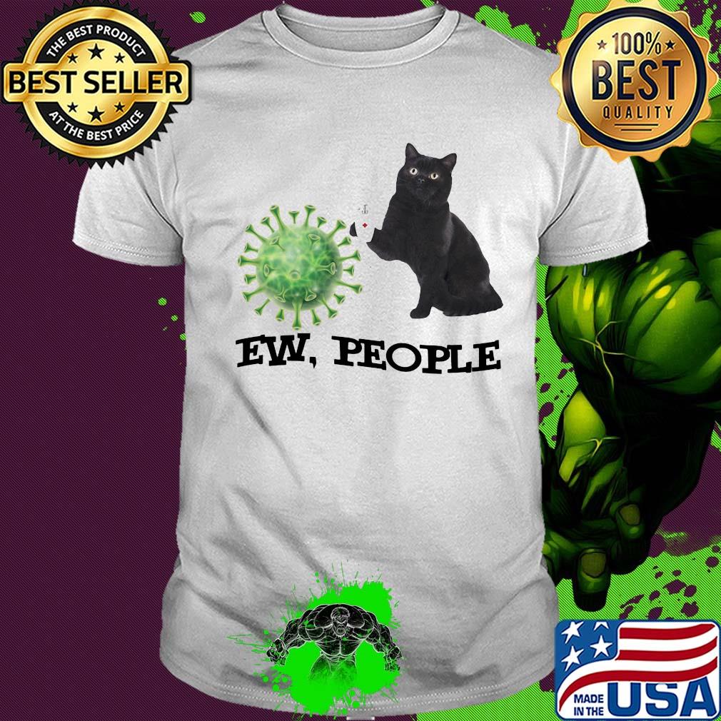 Black cat ew people coronavirus shirt