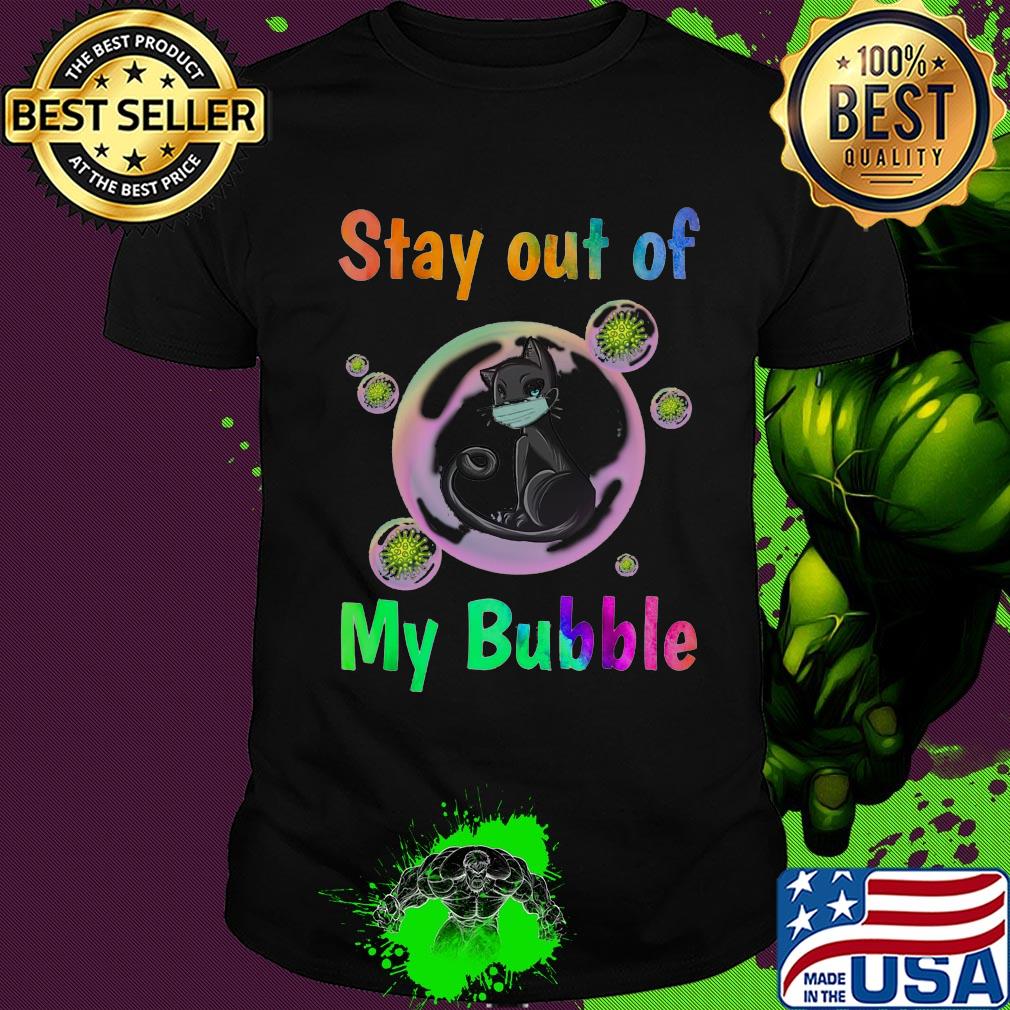 Black cat stay out of my bubble coronavirus shirt