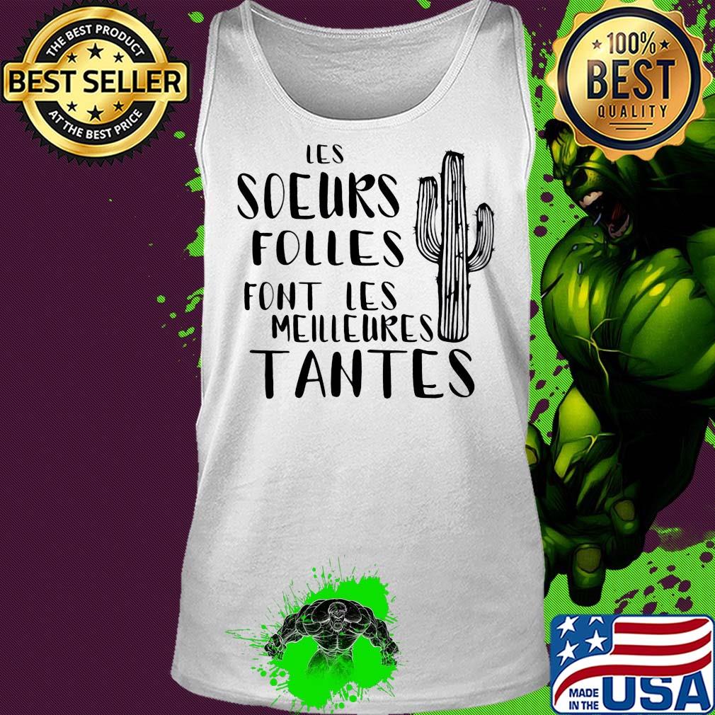 Cactus les soeurs folles font les meilleures tantes s Tank top Cactus les soeurs folles font les meilleures tantes s Tank top