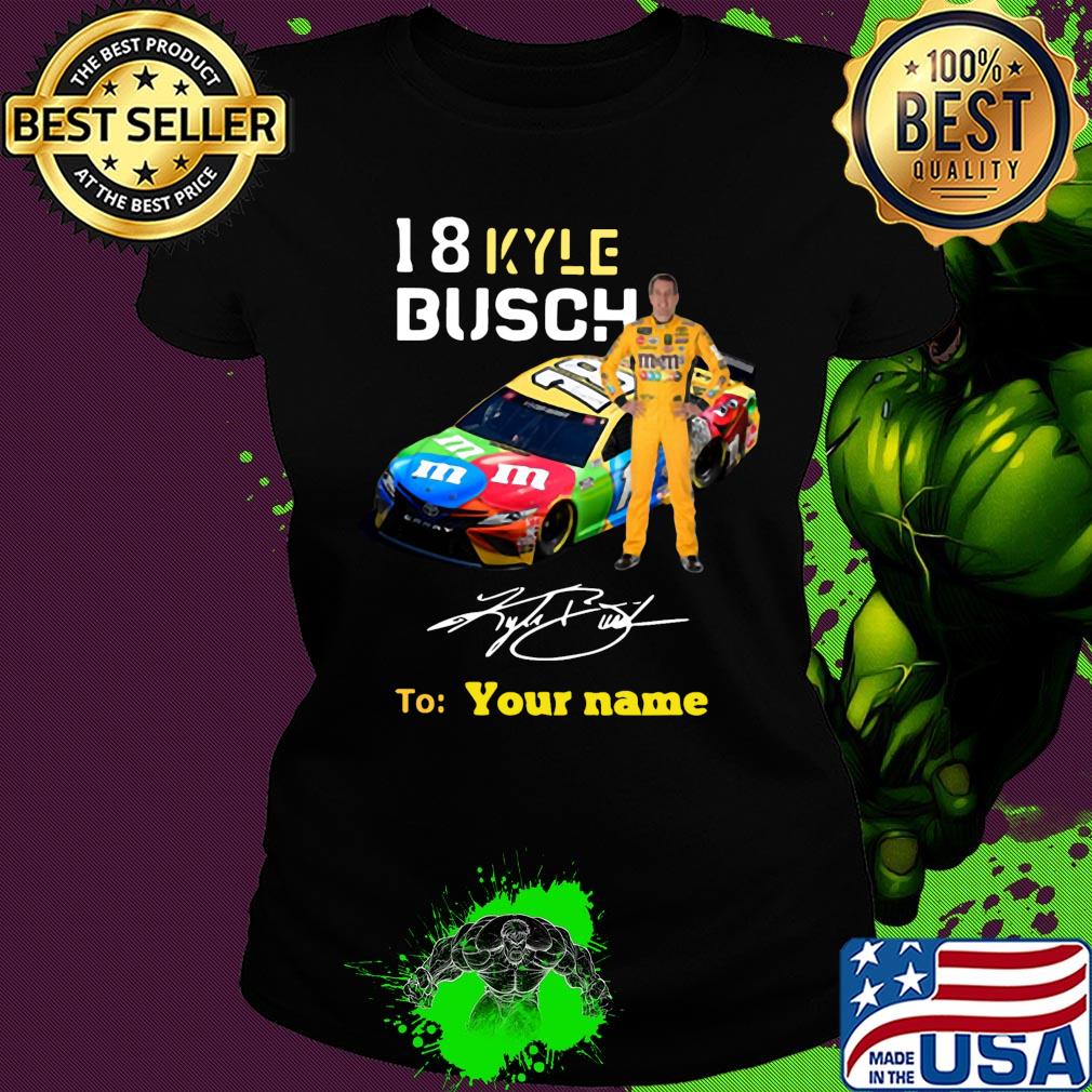 Car 18 kyle busch signature to your name s Ladies tee Car 18 kyle busch signature to your name s Ladies tee
