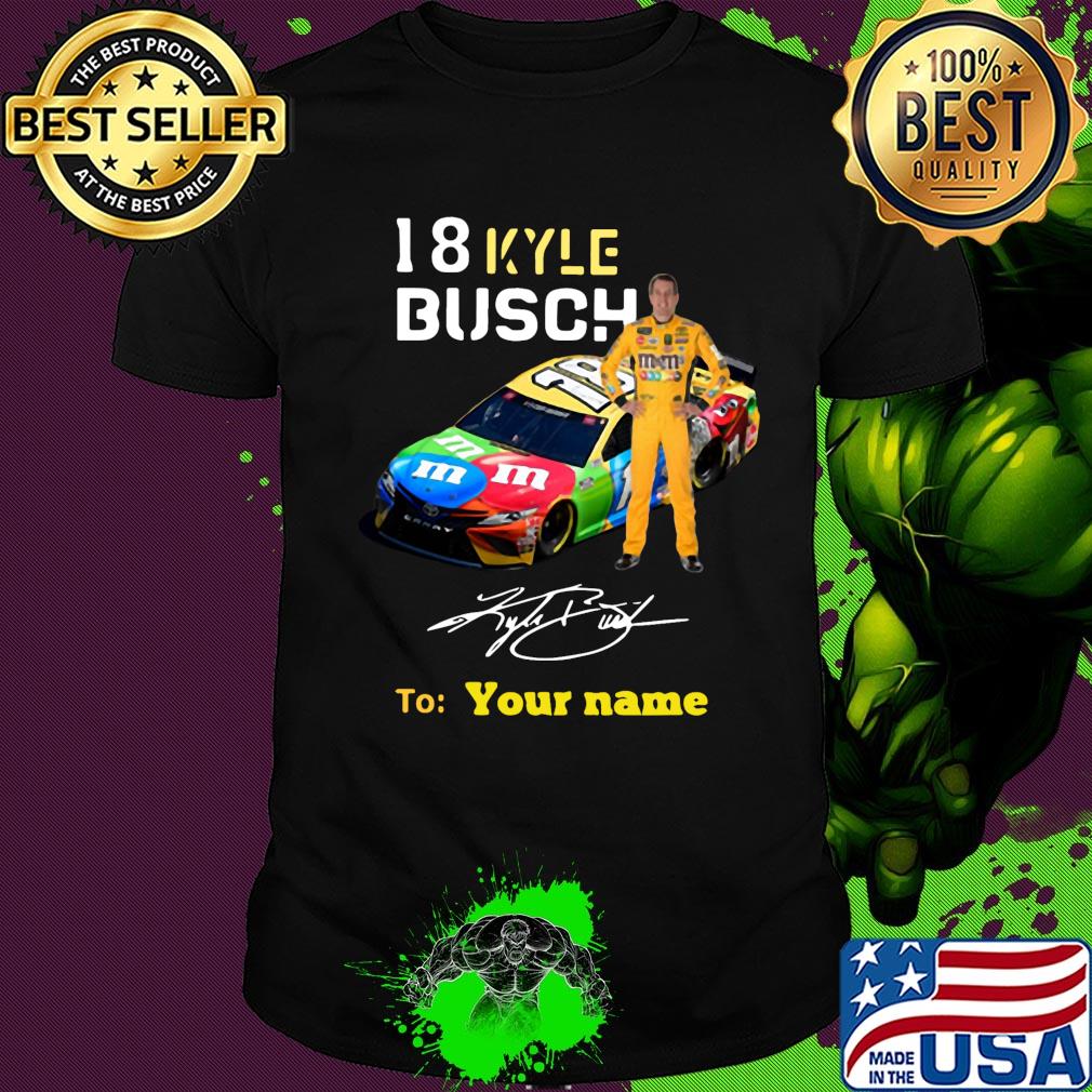 Car 18 kyle busch signature to your name shirt
