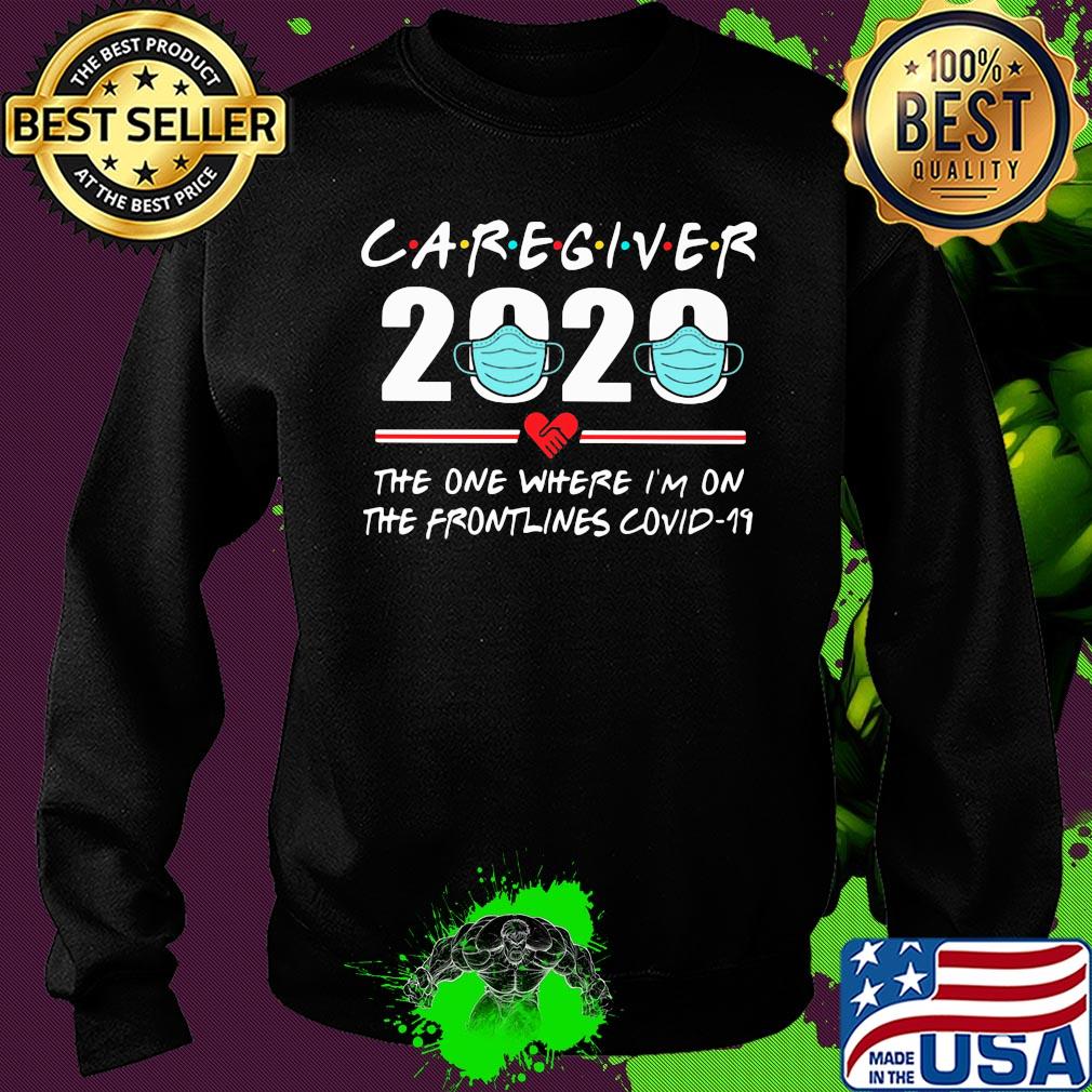 Caregiver 2020 the one where I'm on the frontlines covid-19 mask s Sweater Caregiver 2020 the one where I'm on the frontlines covid-19 mask s Sweater