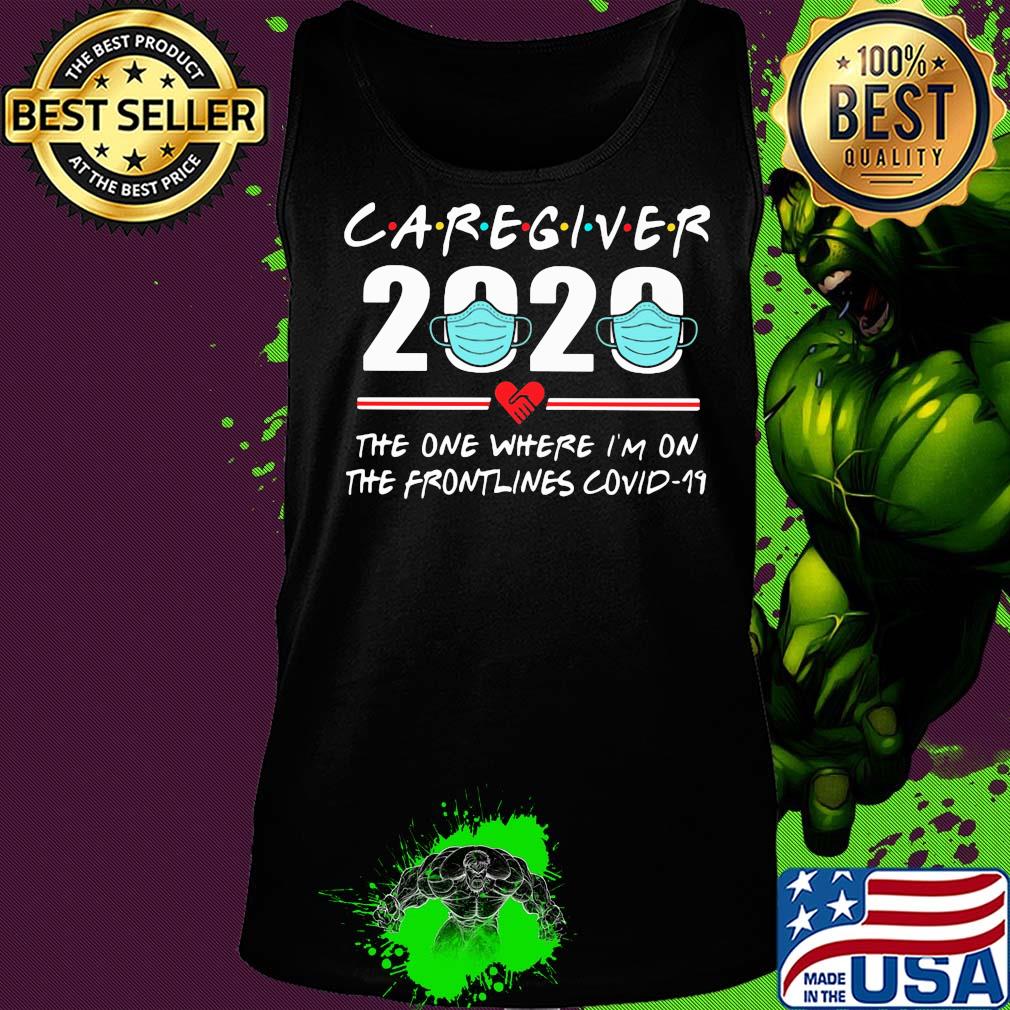 Caregiver 2020 the one where I'm on the frontlines covid-19 mask s Tank top Caregiver 2020 the one where I'm on the frontlines covid-19 mask s Tank top